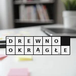 Hasło krzyżówkowe surowiec drzewny o okrągłym kształcie - drewno okrągłe – rozwiązanie, synonimy, podpowiedzi i definicje krzyżówkowe